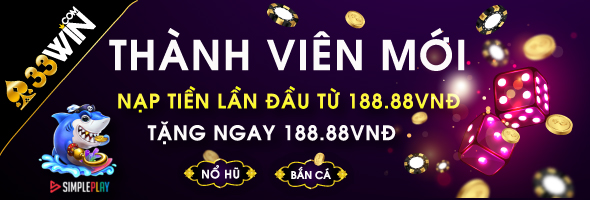 Chương trình tặng thưởng cho người chơi mới lên đến 188.88k